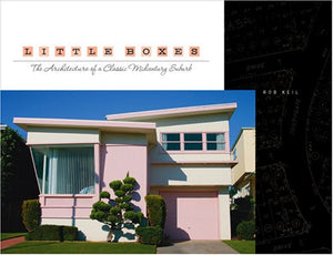 Little Boxes: The Architecture Of A Classic Midcentury Suburb,New