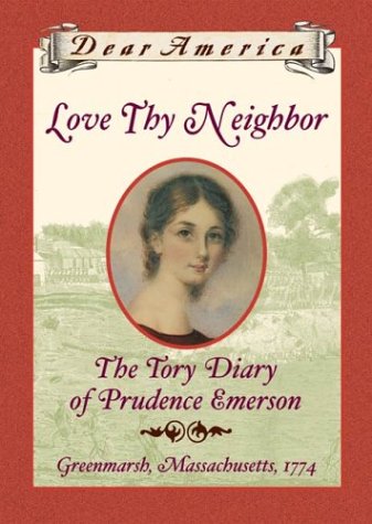 Love Thy Neighbor: The Tory Diary Of Prudence Emerson,New