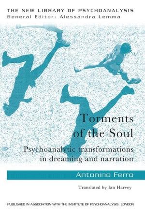 Torments of the Soul: Psychoanalytic transformations in dreaming and narration (The New Library of Psychoanalysis),Used