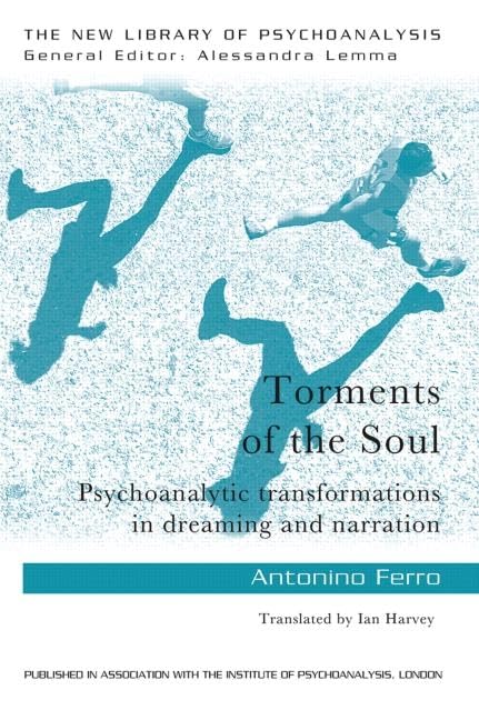 Torments of the Soul: Psychoanalytic transformations in dreaming and narration (The New Library of Psychoanalysis),Used