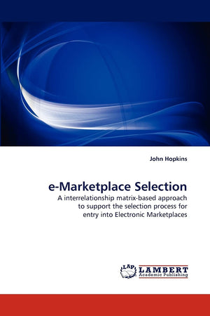 eMarketplace Selection: A interrelationship matrixbased approach to support the selection process for entry into Electronic Ma,Used