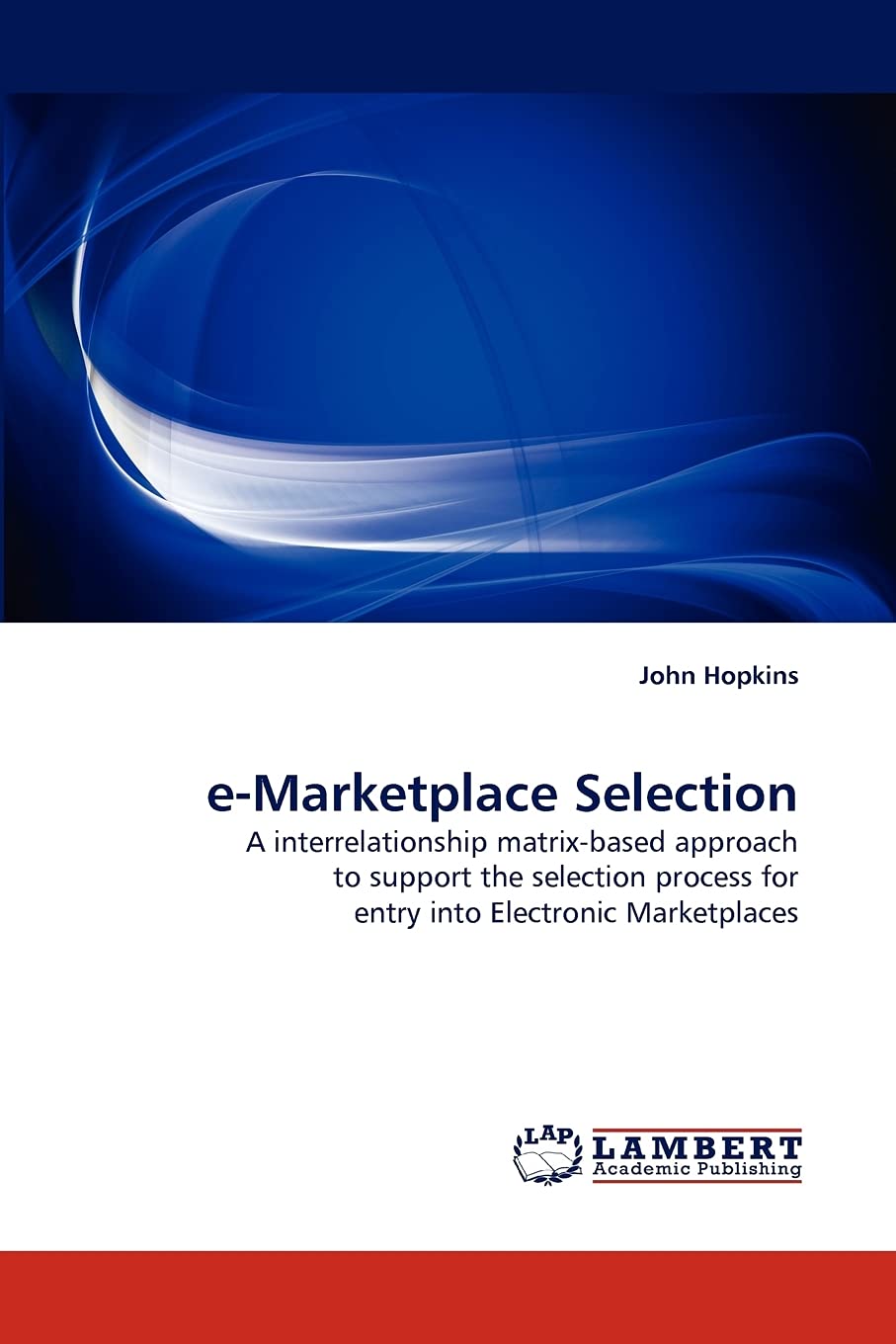 eMarketplace Selection: A interrelationship matrixbased approach to support the selection process for entry into Electronic Ma,Used