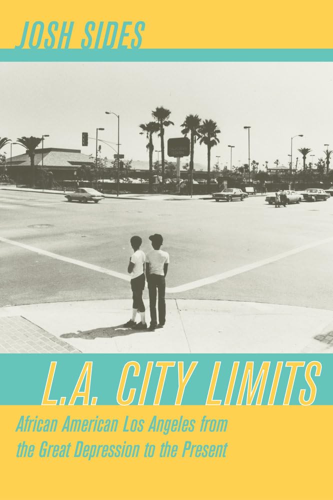 L.A. City Limits: African American Los Angeles From The Great Depression To The Present,New