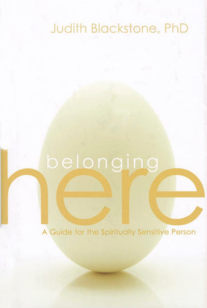 Belonging Here: A Guide for the Spiritually Sensitive Person,Used