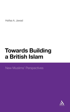 Towards Building A British Islam: New Muslims' Perspectives,Used