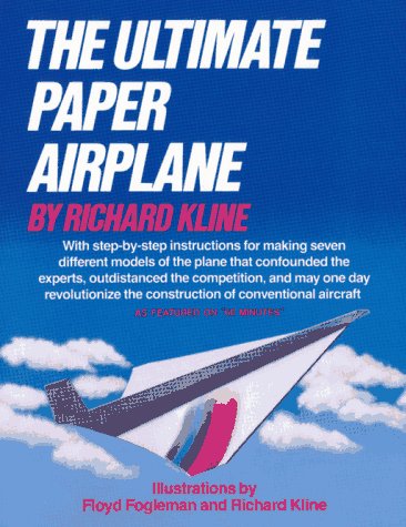 The Ultimate Paper Airplane: With Stepby Step Instructions for Seven Different Models