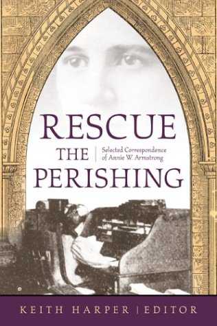 Rescue the Perishing: Selected Correspondence of Annie W. Armstrong,Used
