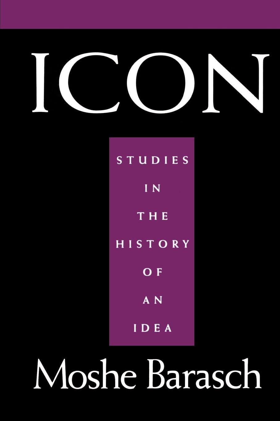 Icon: Studies in the History of An Idea,New