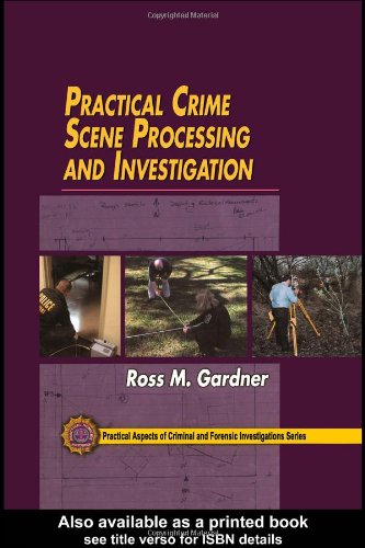 Practical Crime Scene Processing and Investigation (Practical Aspects of Criminal and Forensic Investigations),Used