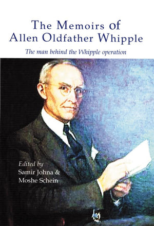 The Memoirs of Allen Oldfather Whipple: The Man Behind the Whipple Operation,Used
