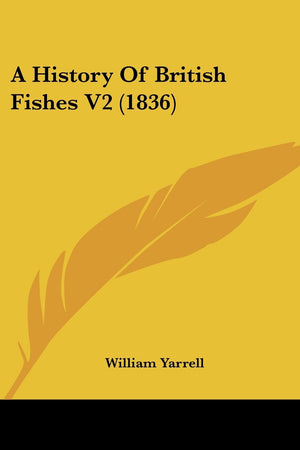 A History Of British Fishes V2 (1836),New