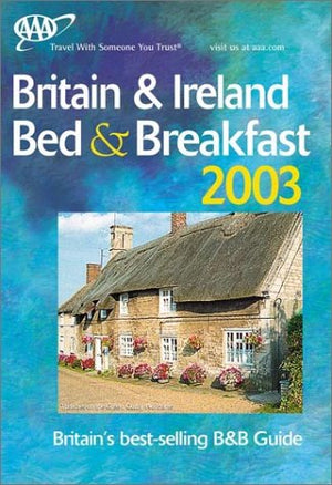 AAA Britain & Ireland Bed & Breakfast 2003 (AAA BRITAIN & IRELAND BED AND BREAKFAST),Used