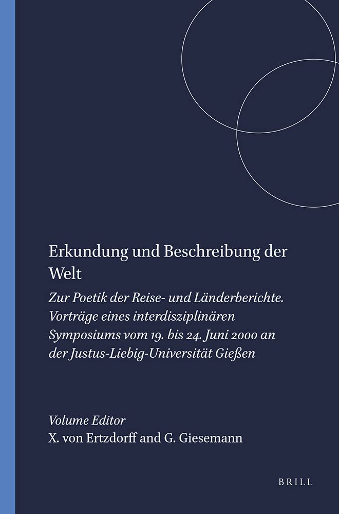 Erkundung und Beschreibung der Welt: Zur Poetik der Reise und Lnderberichte. Vortrge eines interdisziplinren Symposiums vom 19.,Used