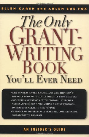 The Only GrantWriting Book You'll Ever Need: Top Grant Writers and Grant Givers Share Their Secrets!,Used