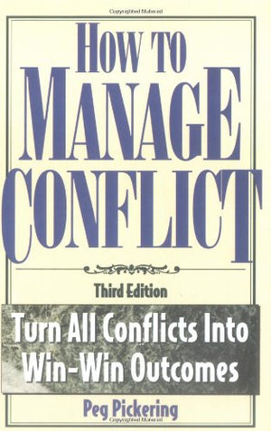 How to Manage Conflict: Turn All Conflicts into WinWin Outcomes,Used