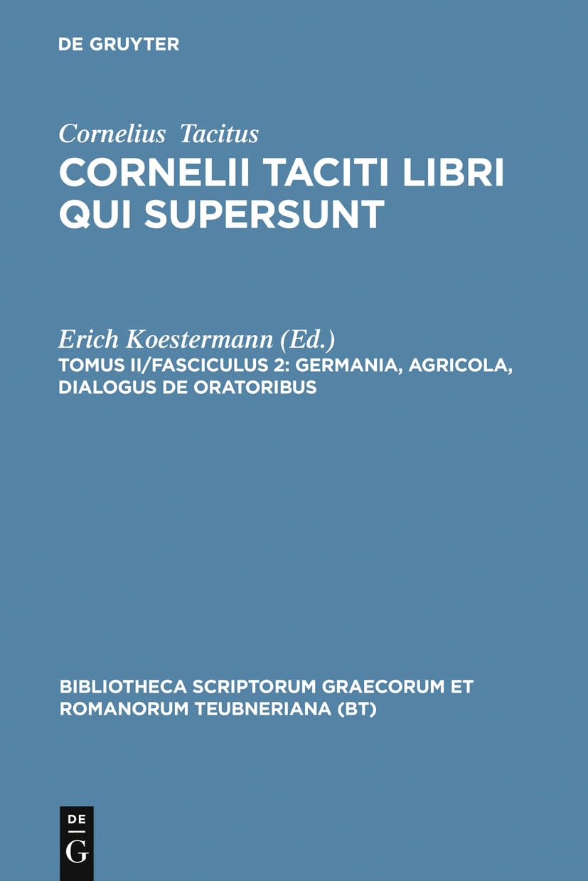 Germania, Agricola, Dialogus de oratoribus (Bibliotheca scriptorum Graecorum et Romanorum Teubneriana) (Latin Edition),Used