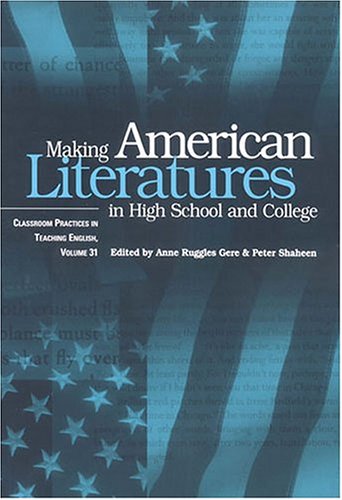Making American Literatures in High School and College (CLASSROOM PRACTICES IN TEACHING ENGLISH),Used