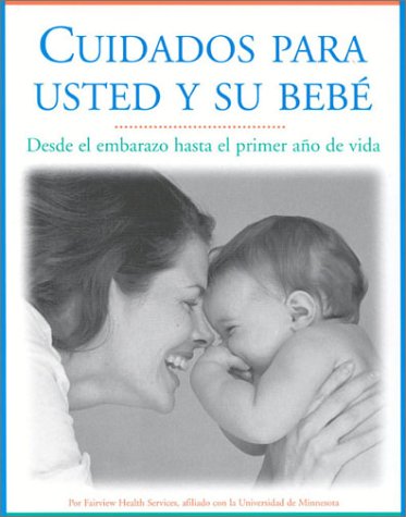 Cuidados para usted y su bebe: Desde el embarazo hasta el primer ano de vida, Segunda edicion (Spanish Edition),Used