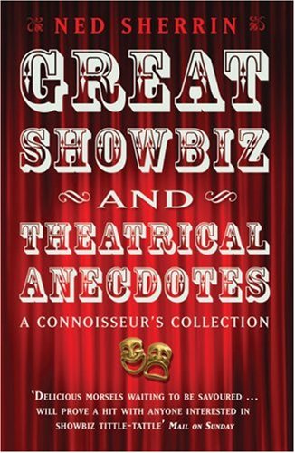 Great Showbiz & Theatrical Anecdotes: A Connoisseur'S Collection,Used