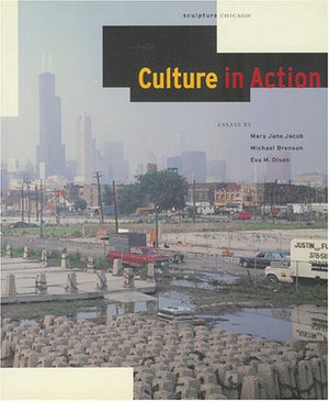 Culture In Action: A Public Art Program Of Sculpture Chicago,New