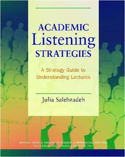 Academic Listening Strategies: A Guide To Understanding Lectures (Michigan Series In English For Academic & Professional Purpose