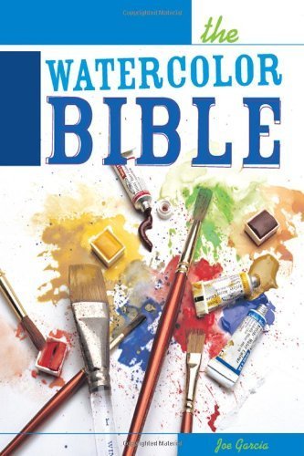 The Watercolor Bible  A Painter s Complete Guide