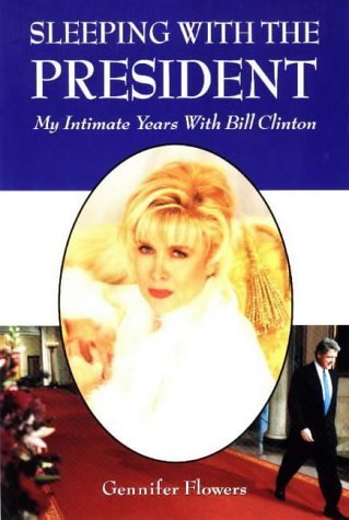 Sleeping With the President: My Intimate Years With Bill Clinton,New