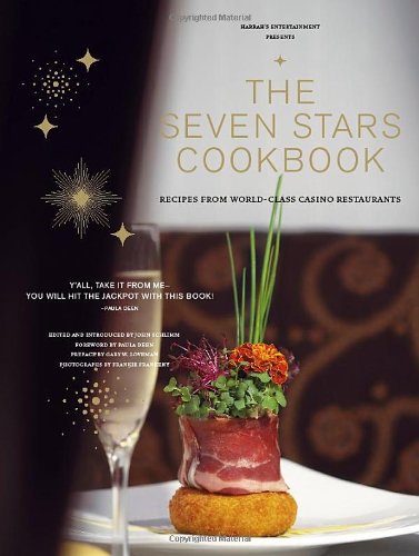 Harrah'S Entertainment Presents The Seven Star Kitchen Cookbook: Recipes From Worldclass Casino Restaurants