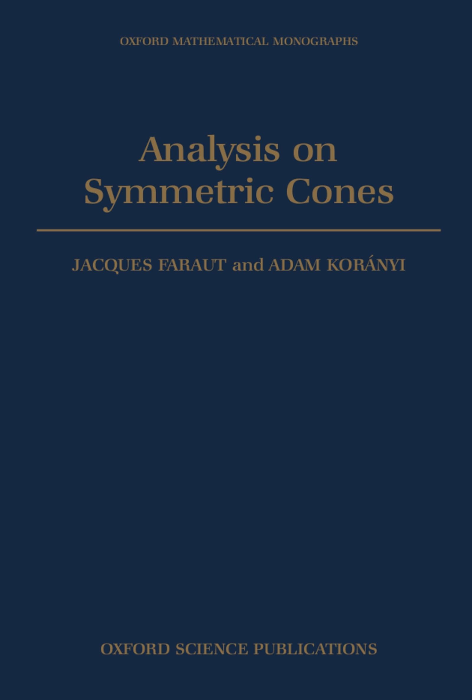 Analysis on Symmetric Cones (Oxford Mathematical Monographs),Used