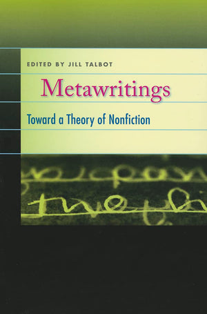 Metawritings: Toward a Theory of Nonfiction,New