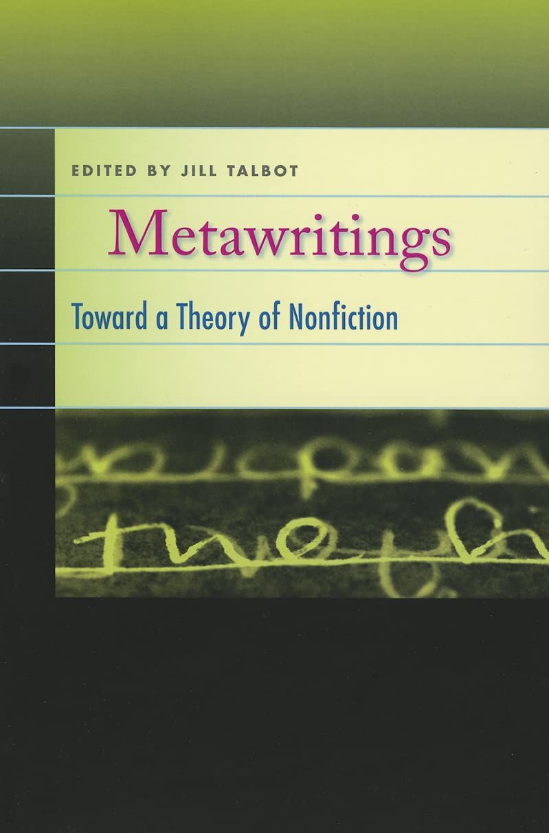 Metawritings: Toward a Theory of Nonfiction,New