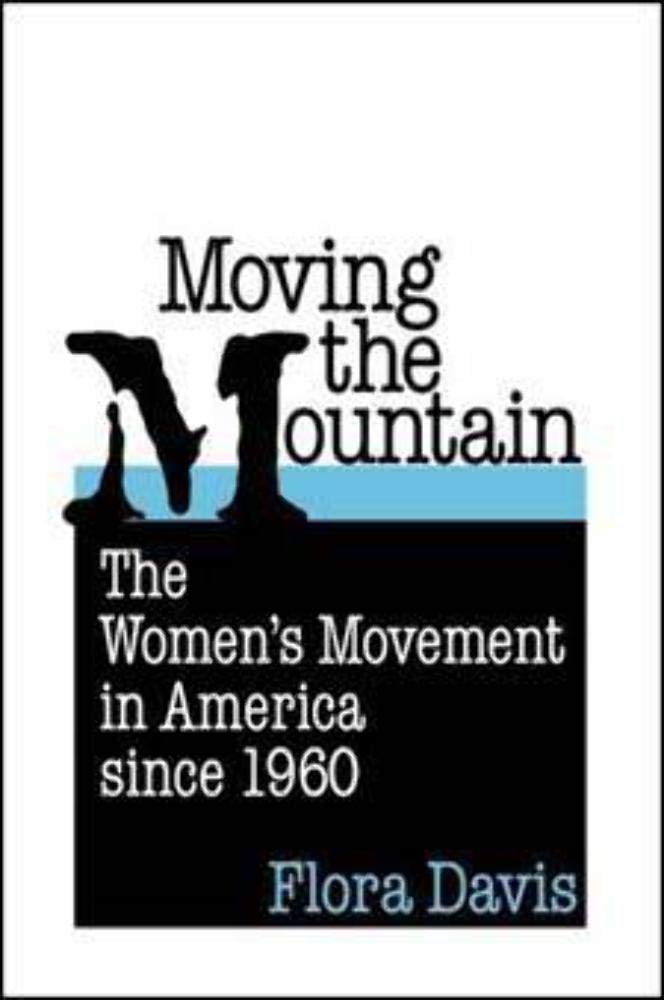 Moving the Mountain: The Women's Movement in America since 1960,Used