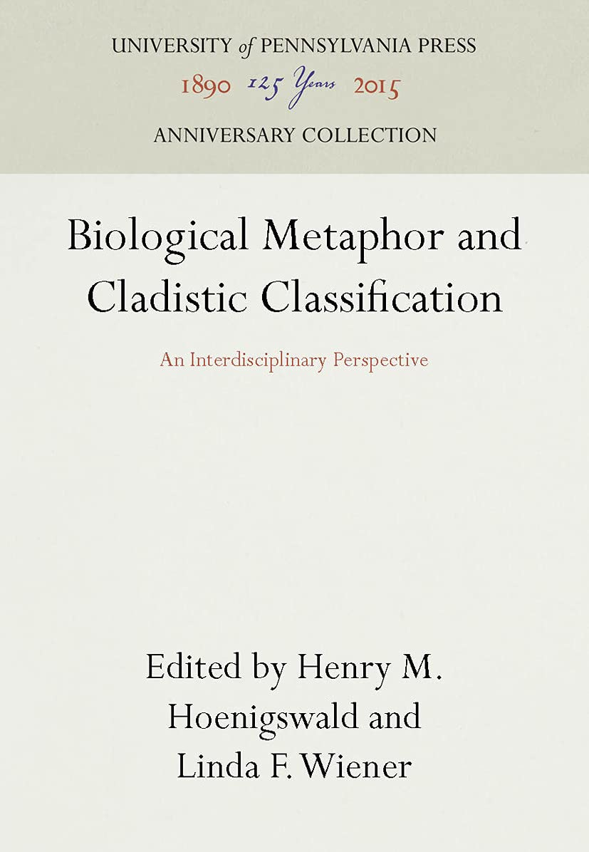 Biological Metaphor And Cladistic Classification: An Interdisciplinary Perspective (Anniversary Collection),Used