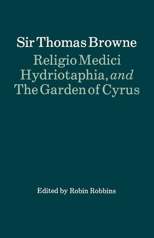 Religio Medici, Hydriotaphia, And The Garden Of Cyrus (Oxford Paperback English Texts)