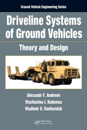 Driveline Systems of Ground Vehicles: Theory and Design (Ground Vehicle Engineering),Used
