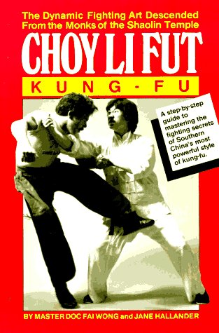 Choy Li Fut Kung Fu: The Dynamic Fighting Art Descended From the Monks of the Shaolin Temple,Used