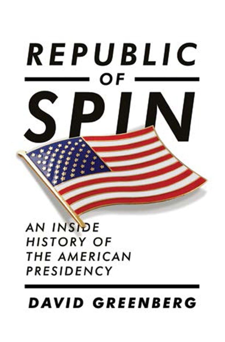 Republic of Spin: An Inside History of the American Presidency,Used