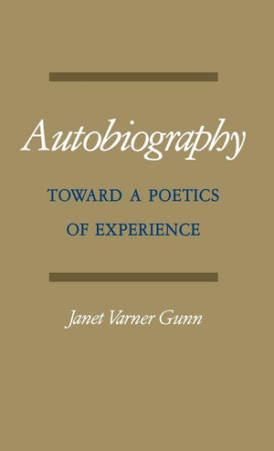 Autobiography: Toward A Poetics Of Experience