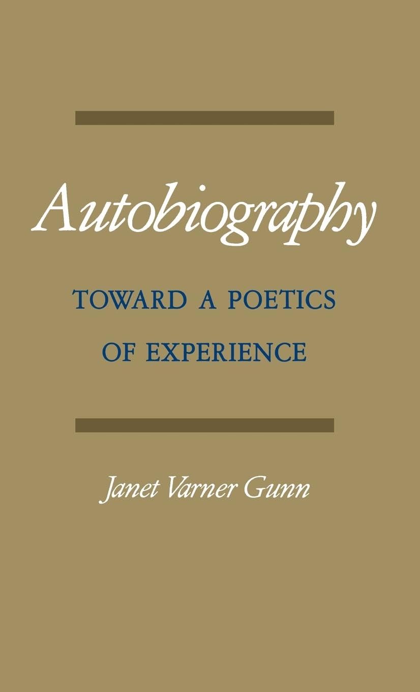 Autobiography: Toward A Poetics Of Experience
