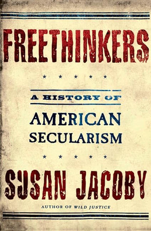 Freethinkers: A History of American Secularism,New