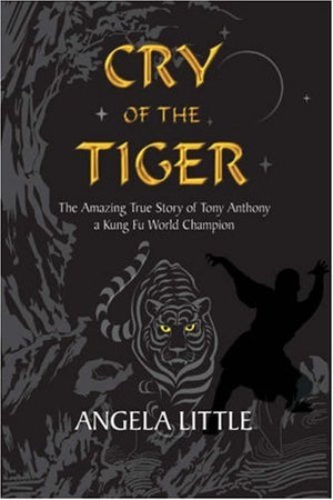 Cry of the Tiger: The Amazing True Story of Tony Anthony, a Kung Fu World Champion,Used