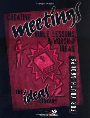 Creative Meetings, Bible Lessons, & Worship Ideas for Youth Groups,Used