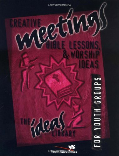 Creative Meetings, Bible Lessons, & Worship Ideas for Youth Groups,Used