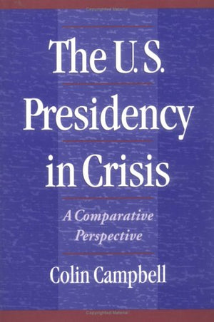 The U.S. Presidency in Crisis: A Comparative Perspective,Used