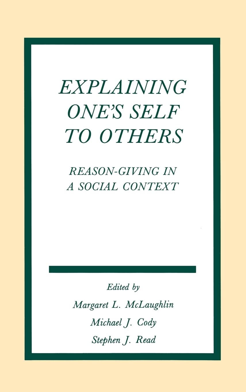 Explaining One'S Self To Others: Reasongiving In A Social Context (Routledge Communication Series),Used