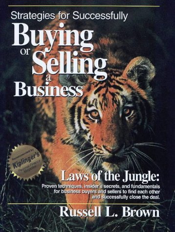 Strategies for Successfully Buying or Selling a Business: Laws of the Jungle, Proven Techniques, Insiders Secrets and Fundamenta,Used