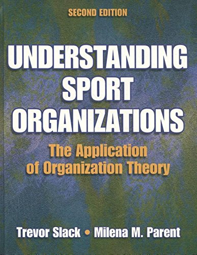 Understanding Sport Organizations: The Application of Organization Theory,New