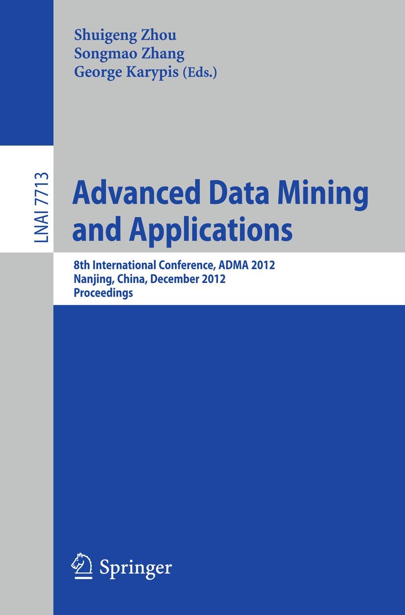 Advanced Data Mining and Applications: 8th International Conference, ADMA 2012, Nanjing, China, December 1518, 2012, Proceeding,Used