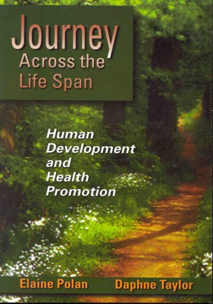 Journey Across The Life Span: Human Development And Health Promotion,New