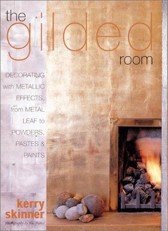 The Gilded Room: Decorating with Metallic Effects, from Metal Leaf to Powders, Pastes and Paints,Used